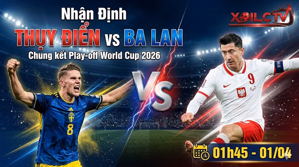 Ảnh bìa nhận định trận đấu Thụy Điển vs Ba Lan, chung kết play-off World Cup 2026, xem trực tiếp bóng đá tốc độ cao tại Xoilac TV.