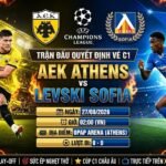 Nhận định, soi kèo trận đấu AEK Athens vs Levski Sofia lúc 02h00 ngày 27/08 vòng Play-off Cúp C1 trực tiếp trên Xoilac TV.