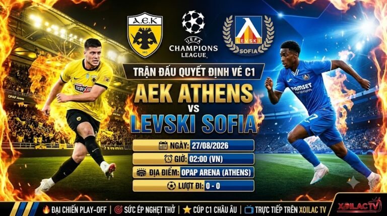 Nhận định, soi kèo trận đấu AEK Athens vs Levski Sofia lúc 02h00 ngày 27/08 vòng Play-off Cúp C1 trực tiếp trên Xoilac TV.