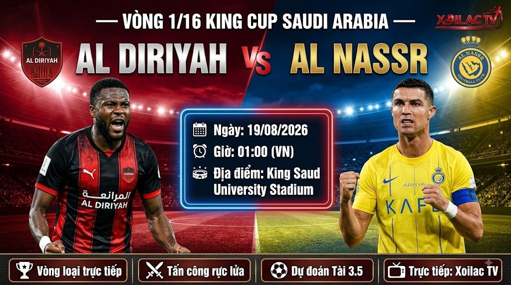 Nhận định bóng đá và link xem trực tiếp Al Diriyah vs Al Nassr vòng 1/16 King Cup trên Xoilac TV.