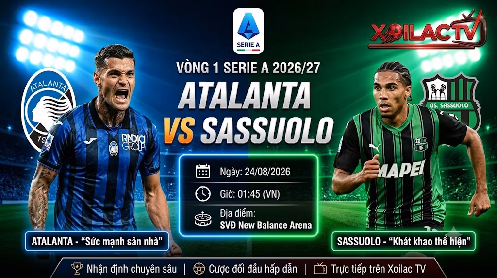 Nhận định soi kèo Atalanta vs Sassuolo lúc 01h45 ngày 24/8 vòng 1 Serie A chi tiết nhất trên Xoilac TV.