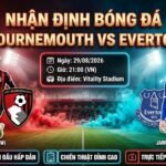 Nhận định soi kèo trận đấu Bournemouth vs Everton lúc 21h00 ngày 29/08/2026 chi tiết trên hệ thống Xoilac TV.