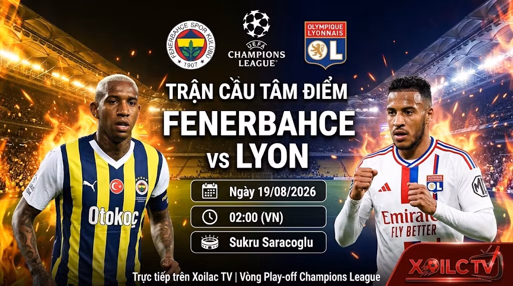 Thumbnail nhận định trận đấu Fenerbahce vs Lyon, vòng Play-off Champions League 2026/27 tại sân Sukru Saracoglu.