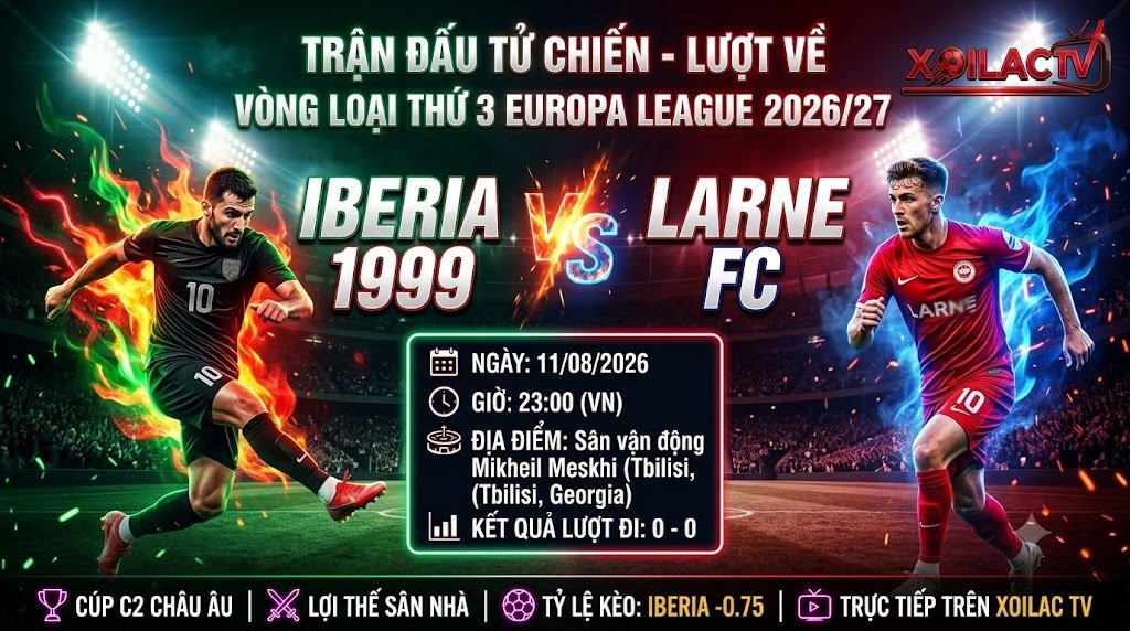 Nhận định trận đấu Iberia 1999 vs Larne FC ngày 11/8 vòng loại Europa League trên Xoilac TV