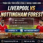 Nhận định bóng đá Liverpool vs Nottingham Forest (18h30, 29/08) tâm điểm vòng 2 Ngoại hạng Anh trên Xoilac TV.