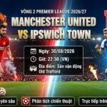 Ảnh bìa nhận định trận đấu MU vs Ipswich lúc 22h30 ngày 30/08 vòng 2 Ngoại hạng Anh 2026/27.