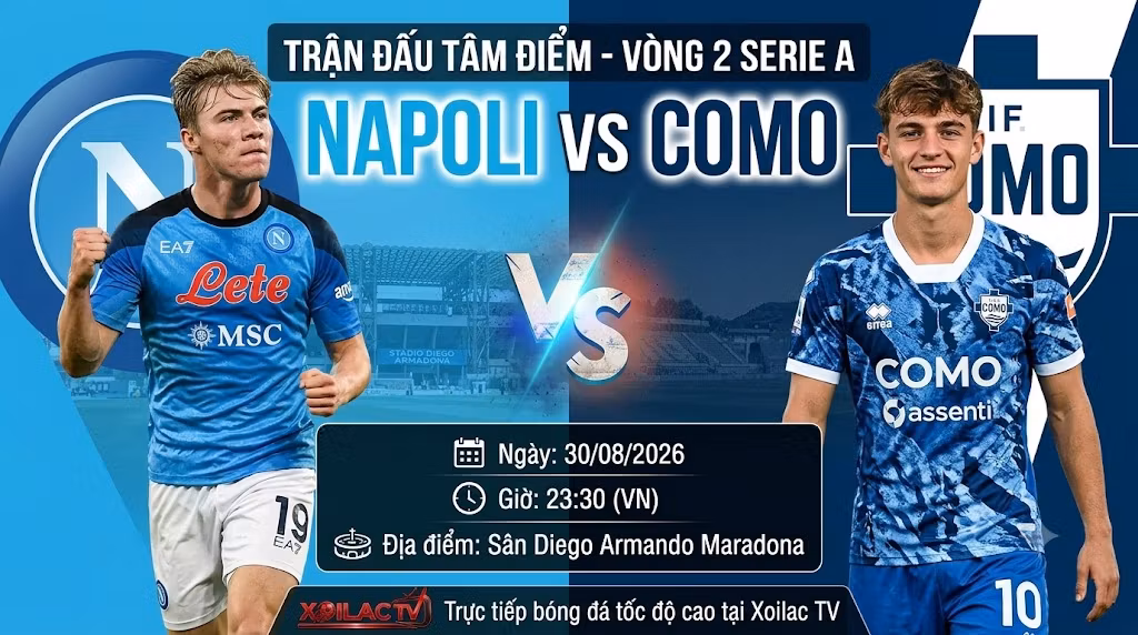 Nhận định trực tiếp bóng đá Napoli vs Como vòng 2 Serie A cùng chuyên gia Xoilac TV.