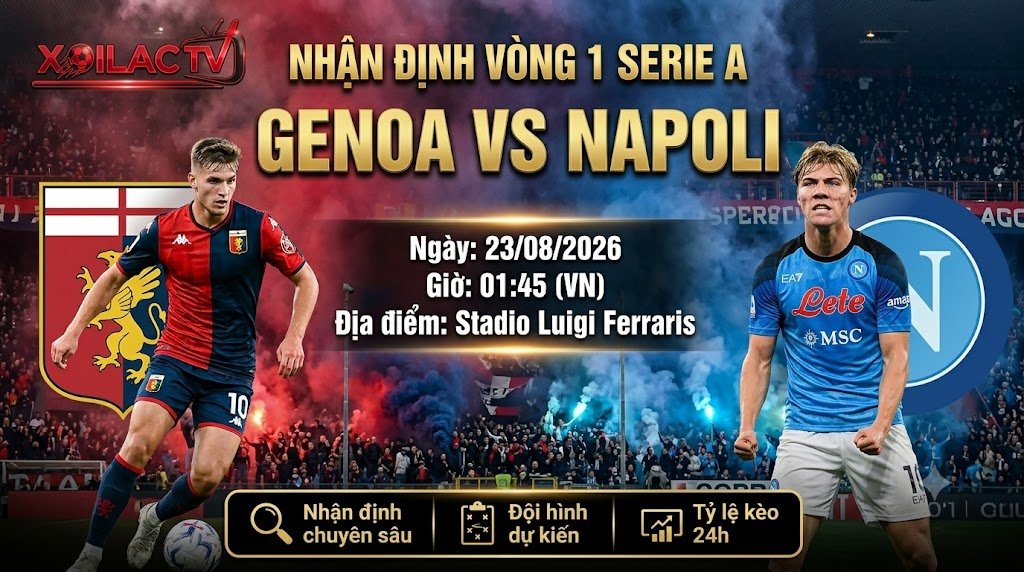 Ảnh bìa nhận định, soi kèo chi tiết trận đấu Genoa vs Napoli lúc 01h45 ngày 23/08 vòng 1 Serie A chuẩn xác từ Xoilac TV.