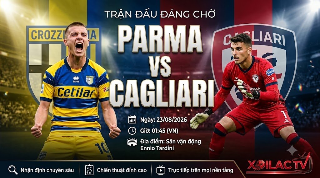 Ảnh bìa nhận định, soi kèo trận đấu đáng chờ đợi giữa Parma vs Cagliari lúc 01h45 ngày 23/08 vòng 1 Serie A từ chuyên gia Xoilac TV.