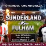 Nhận định và soi kèo trận đấu Sunderland vs Fulham vòng 2 Ngoại hạng Anh 2026/27 chi tiết trên Xoilac TV.