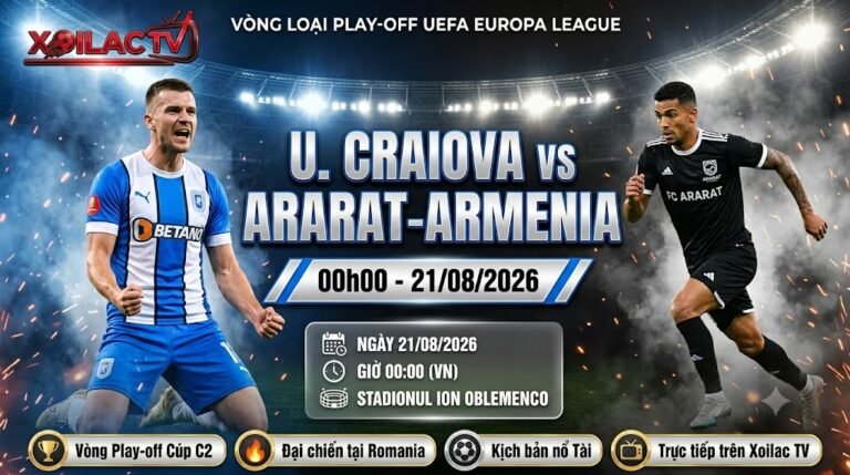 Nhận định bóng đá Universitatea Craiova vs FC Ararat-Armenia 00h00 ngày 21/08 vòng play-off Europa League trên Xoilac TV.